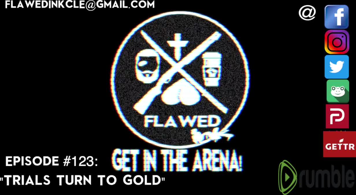 Flawedcast Ep. #123: "Trials Turn To Gold"