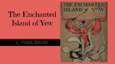 The Enchanted Island of Yew by L. Frank Baum - Audiobook