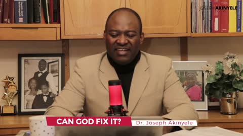 Can God fix it? Pastor Joseph Akinyele