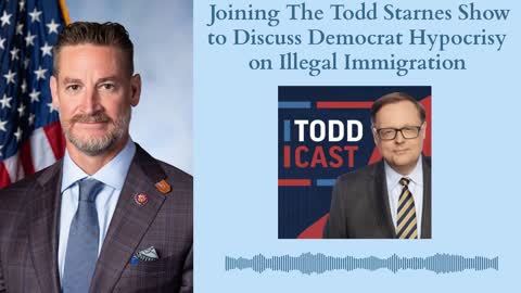Joining the Todd Starnes Show to Discuss Democrat Hypocrisy on Illegal Immigration