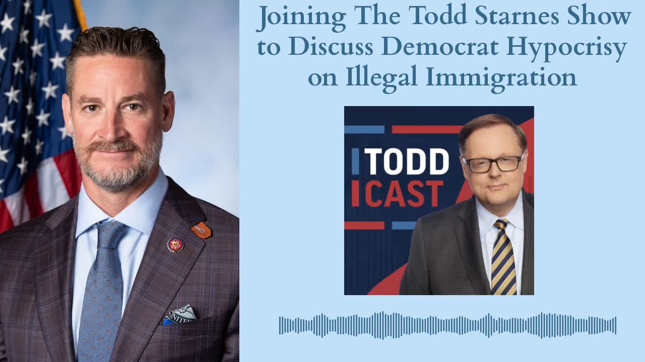 Joining the Todd Starnes Show to Discuss Democrat Hypocrisy on Illegal Immigration