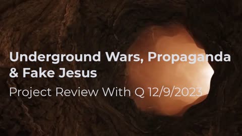 Underground Wars, Propaganda, & Fake Jesus 12/9/2024