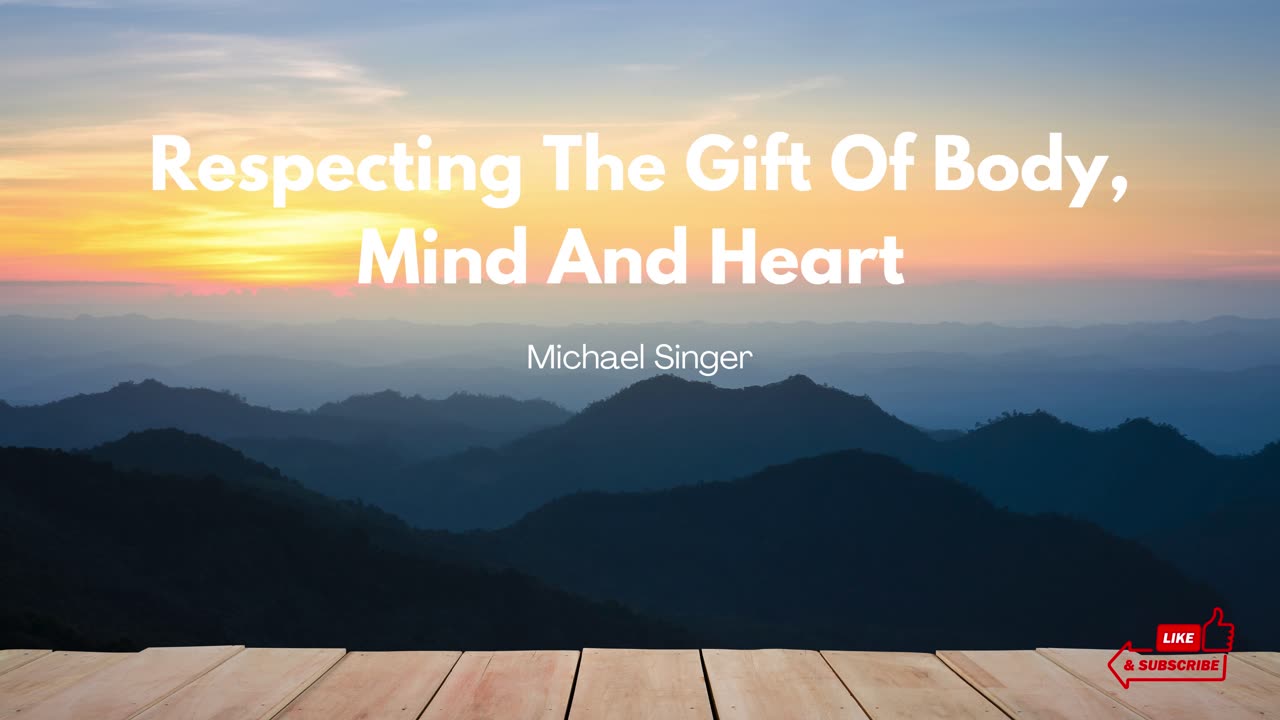 Michael Singer - Respecting The Gift Of Body, Mind And Heart