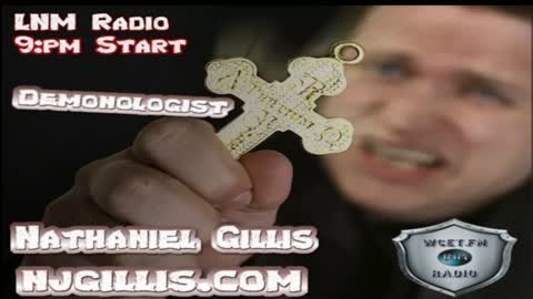 Demonologist (Nathaniel Gillis) ON LNM Radio/tv with host Mike Vara