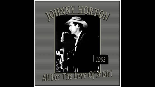 Johnny Horton - All for the love of a gril