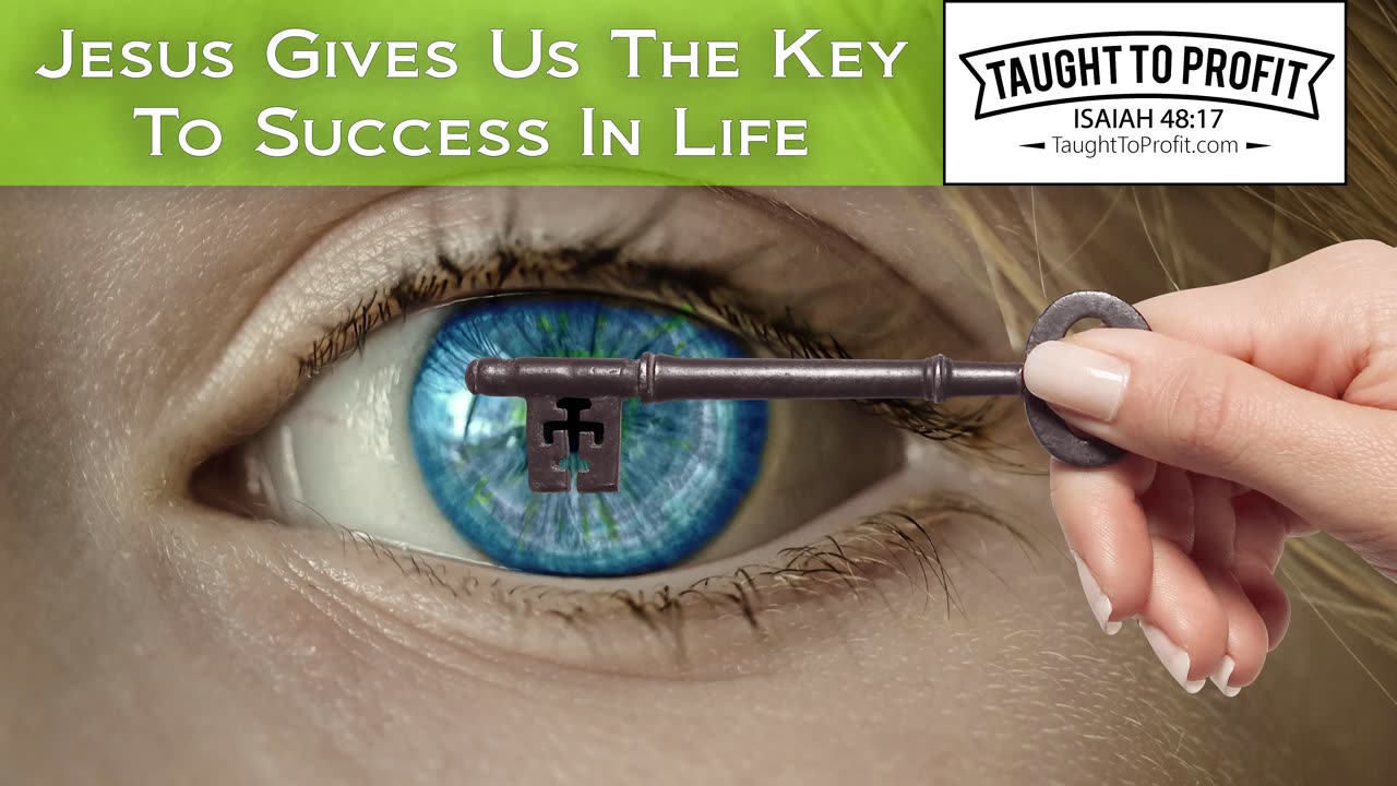 Jesus Gives Us The Key To Success In Life!