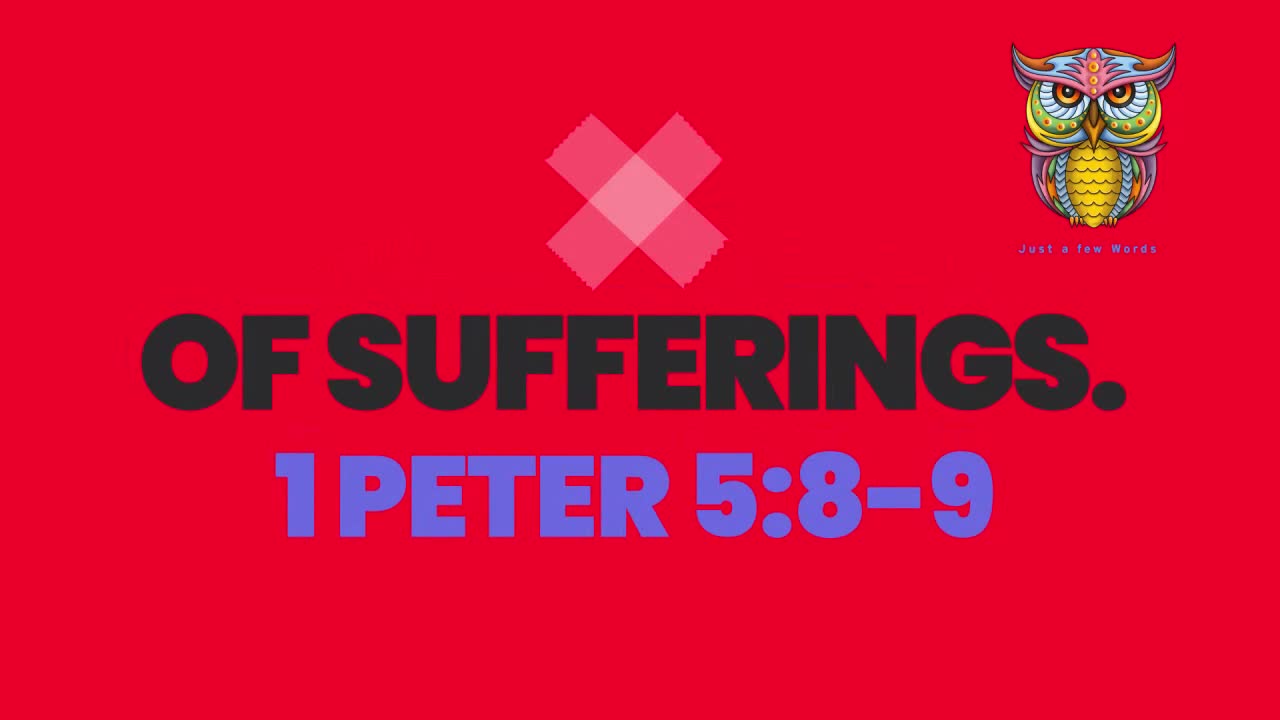 Take a look at this Scripture: 1 Peter 5:8-9