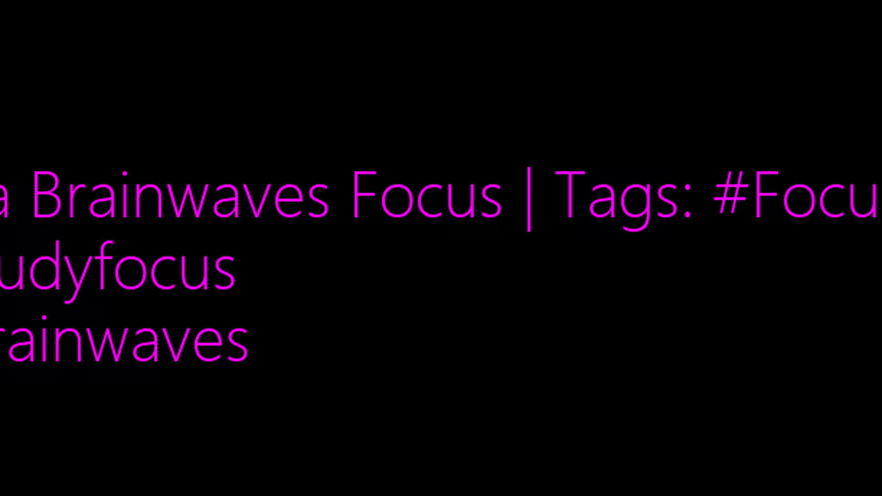 beta_brainwaves_focus_20Hz__Focusing_ _studyfocus_ _brainwaves_17114552738239367