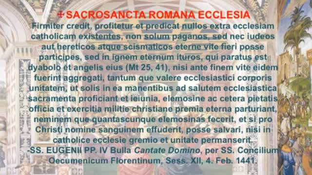 Dogma de Fide "Extra Ecclesiam Nulla Salus" definitum est per magisterium SS. EUGENII PP. IV