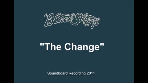 Black Sheep - The Change (Live in Rochester, New York 2011) Soundboard