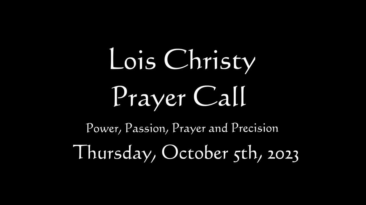 Lois Christy Prayer Group conference call for Thursday, October 5th, 2023