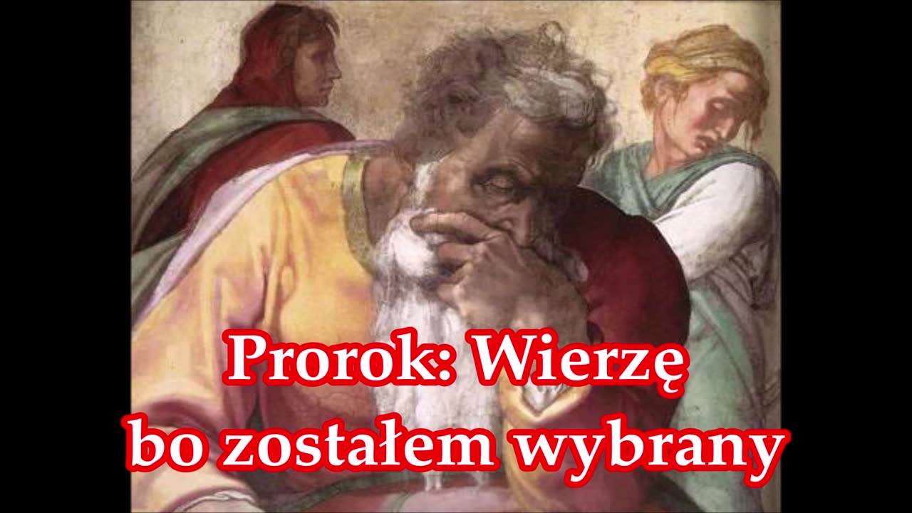 Prorok: Wierzę, bo zostałem wybrany.