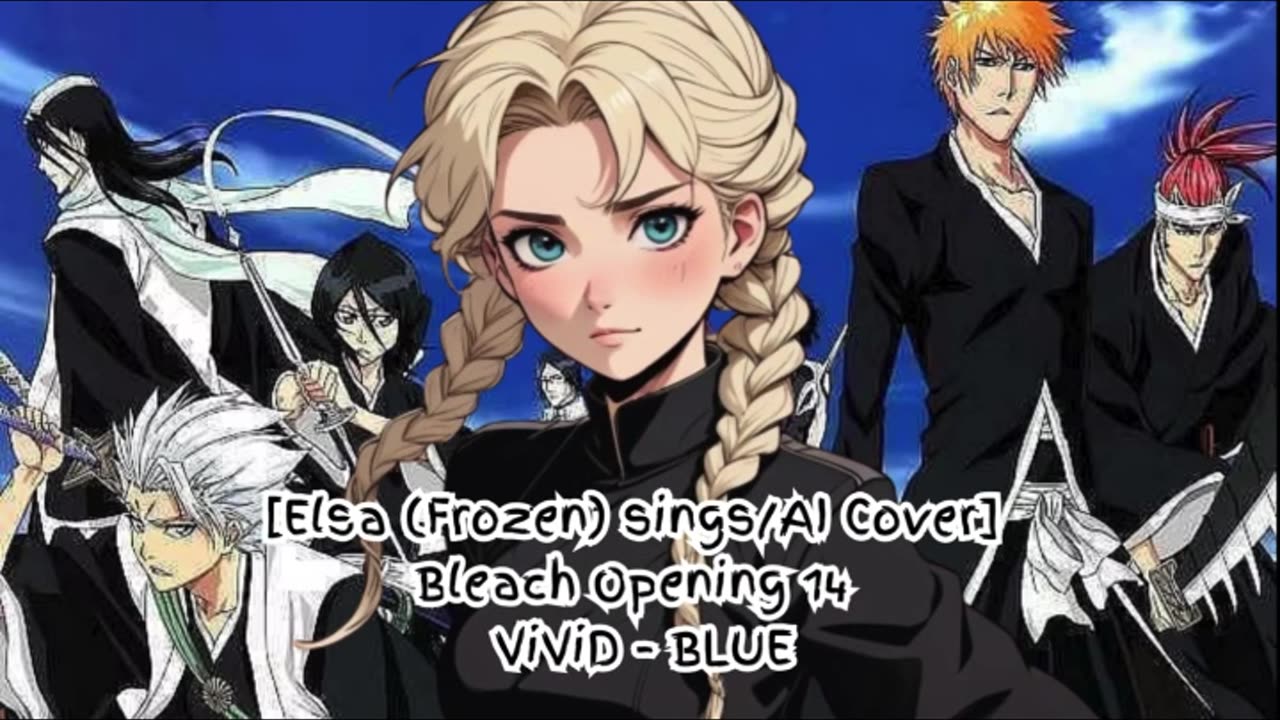 [Elsa (Frozen) sings/AI Cover] Bleach Opening 14 ViviD - BLUE