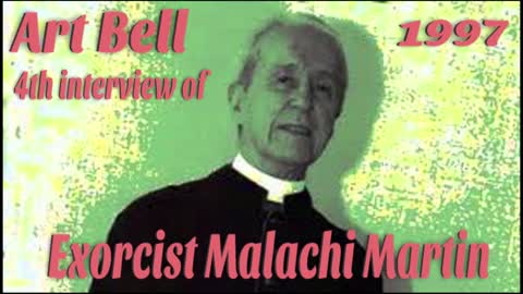 Art Bell 1997 4th interview of Exorcist Malachi Martin