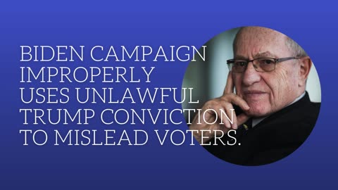 Biden campaign improperly uses unlawfulTrump conviction to mislead voters.