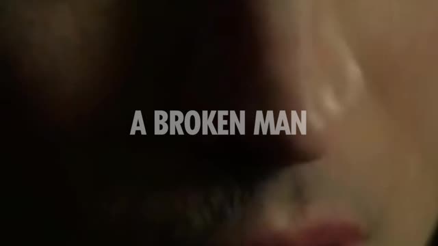 NOTHING CAN BE MORE DANGEROUS THAN A BROKEN MAN...