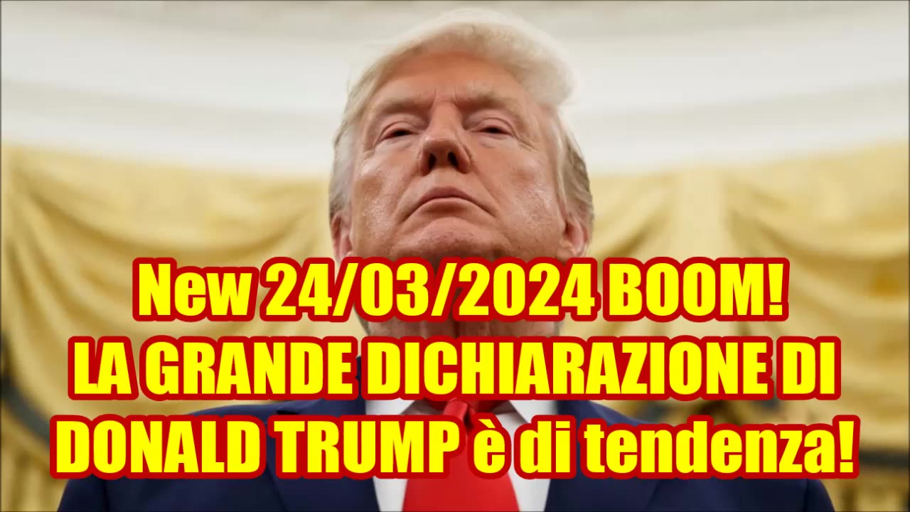 New 24/03/2024 BOOM! LA GRANDE DICHIARAZIONE DI DONALD TRUMP è di tendenza!