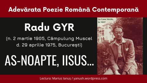 Radu Gyr - AS-NOAPTE, IISUS...