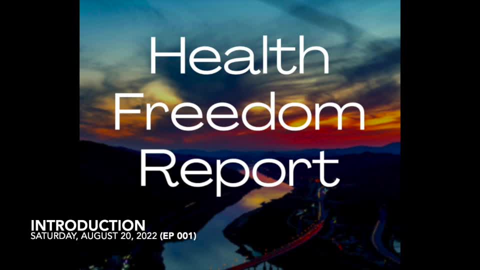 Health Freedom Report (Introduction - Ep 001 - Saturday August 20, 2022)