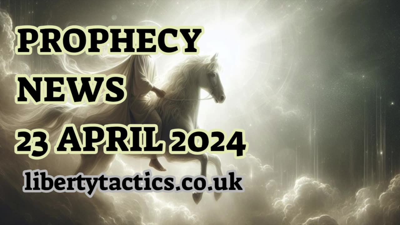 Prophecy News 23.4.24 – Before and After The Passover