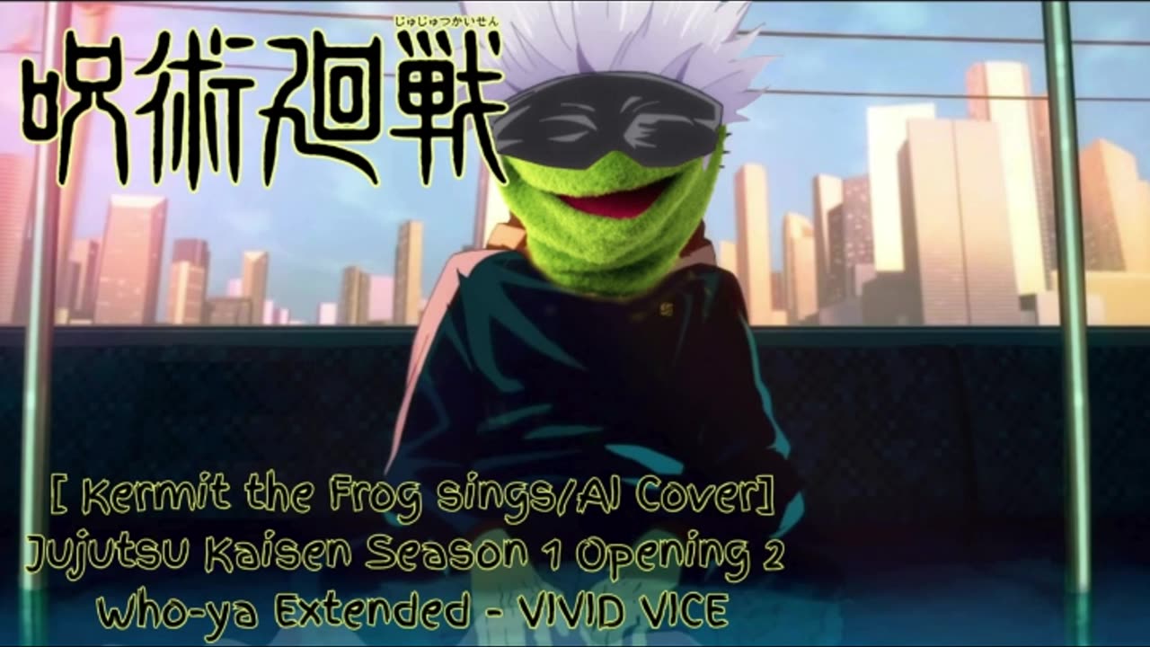 [Kermit the Frog sings/AI Cover] Jujutsu Kaisen Season 1 OP 2 Who-ya Extended - VIVID VICE