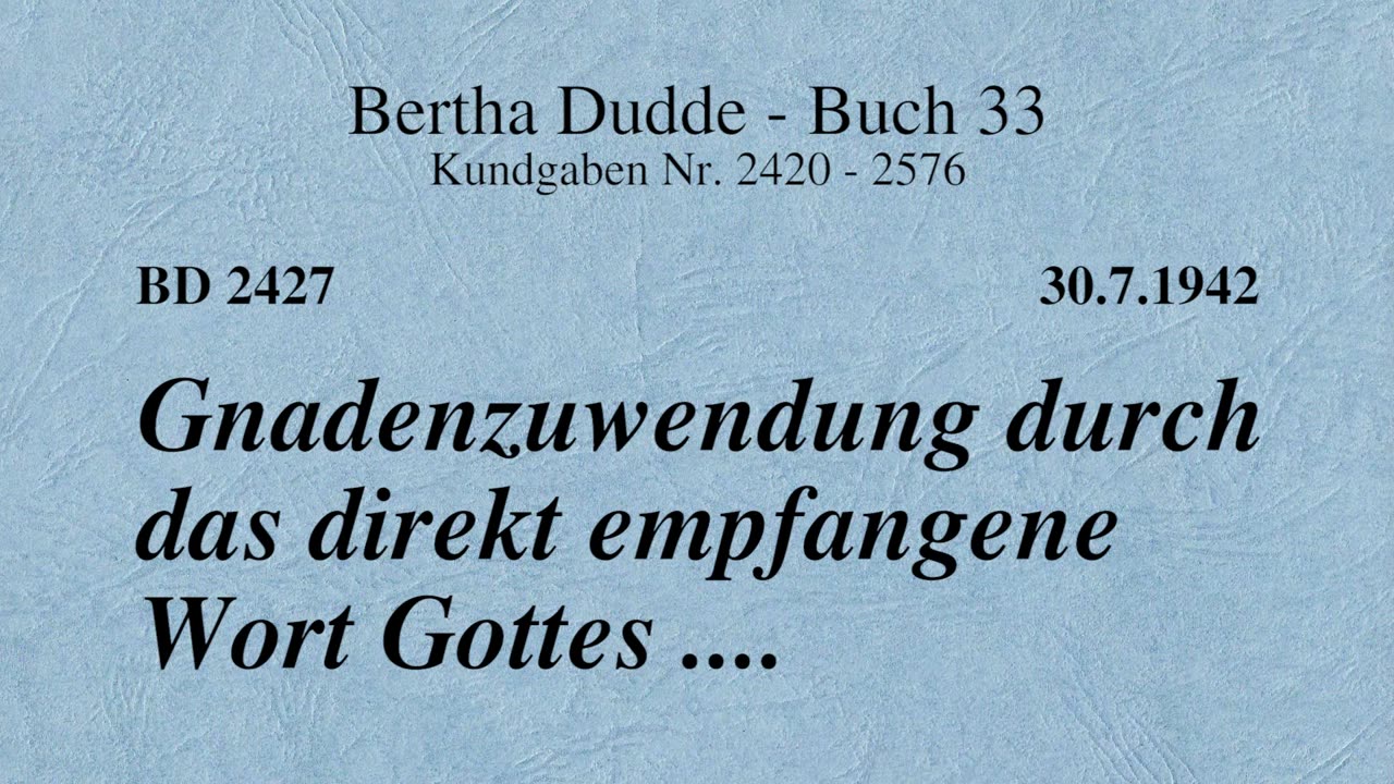 BD 2427 - GNADENZUWENDUNG DURCH DAS DIREKT EMPFANGENE WORT GOTTES ....