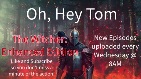 Oh, Hey Tom plays The Witcher Enhanced Edition