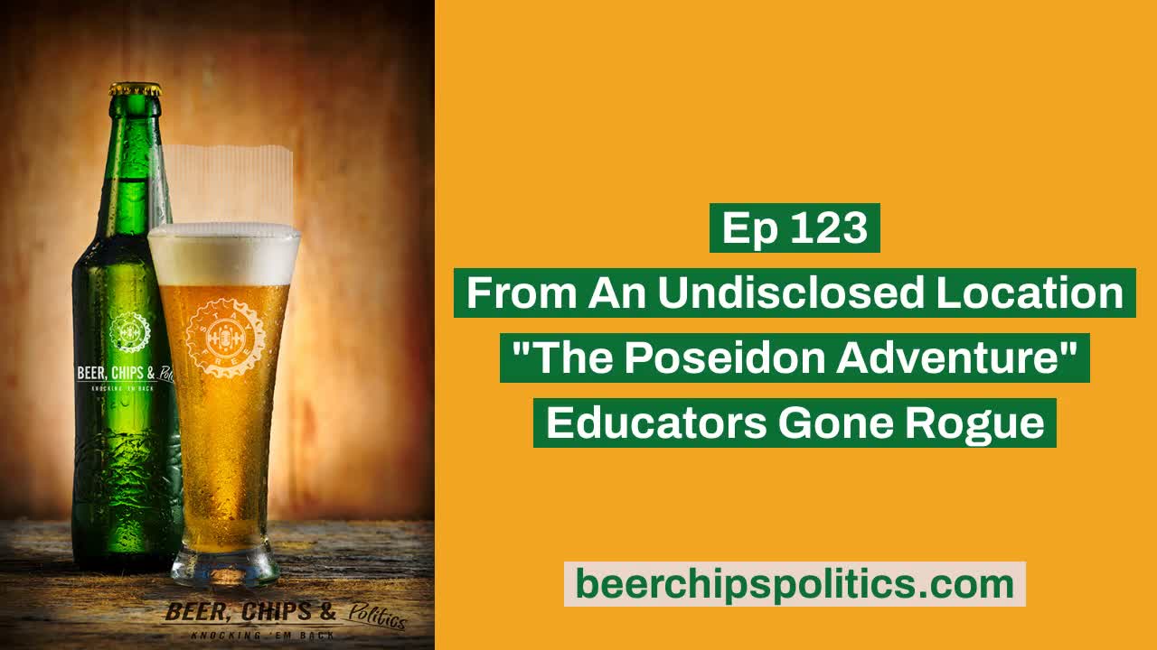 Ep 123 - From An Undisclosed Location - "The Poseidon Adventure" - Educators Gone Rogue