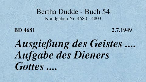 BD 4681 - AUSGIESSUNG DES GEISTES .... AUFGABE DES DIENERS GOTTES ....