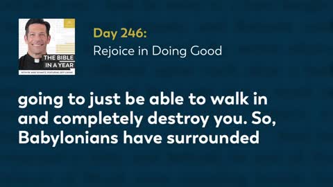 Day 246: Rejoice in Doing Good — The Bible in a Year (with Fr. Mike Schmitz)