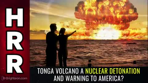 Special Update - Tonga Volcano a NUCLEAR Detonation & WARNING to America