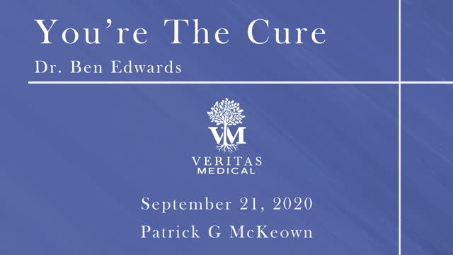 You're The Cure - September 21, 2020 - Dr. Ben Edwards and Patrick G McKeown