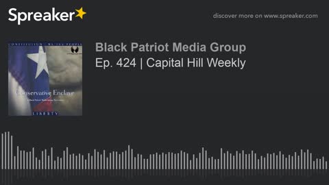 Ep. 424 _ Capital Hill Weekly