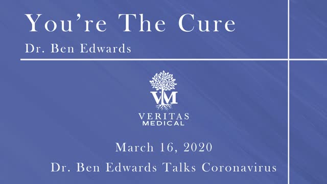 You're The Cure, March 16, 2020 - Dr. Ben Edwards on Coronavirus LIVE