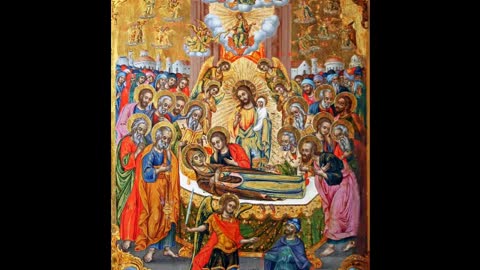 Κοίμηση, Ταφή , Ανάσταση , Ανάληψη Θεοτόκου - π.Αθανάσιος Μυτιληναίος