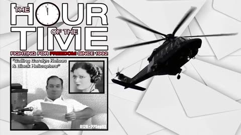 THE HOUR OF THE TIME #0128 CALLING CAROLYN NELSON & BLACK HELICOPTERS