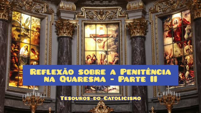 Reflexão sobre a Penitência na Quaresma - Parte II