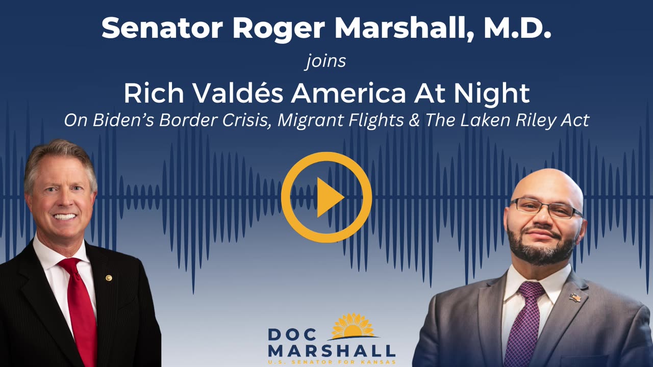 Sen. Roger Marshall Joins Rich Valdes America At Night: Biden's Border Crisis