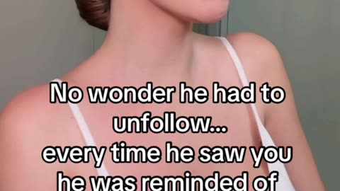 no wonder he had to unfollow...