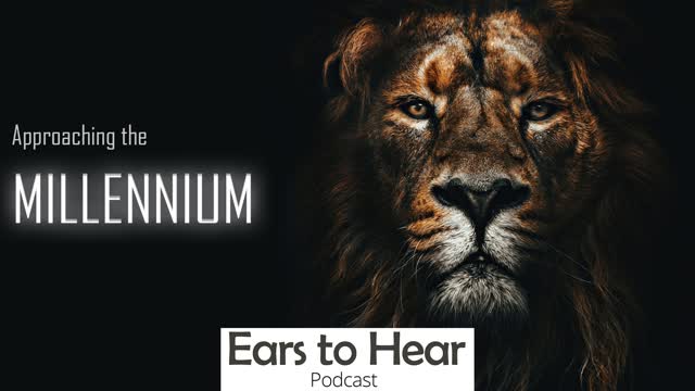 Ears to Hear Podcast 48 - Approaching the Millennium