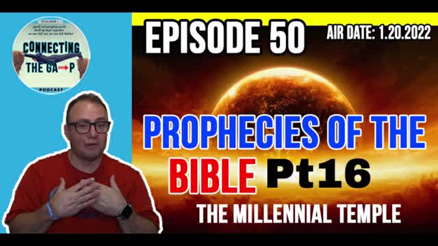 Episode 50 - Prophecies of The Bible Pt. 16 - The Millennial Temple