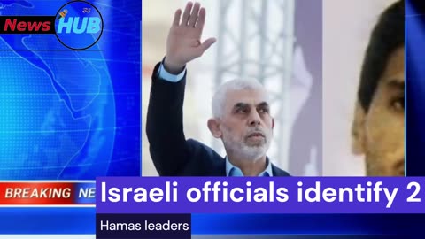 Israeli officials identify 2 Hamas leaders are responsible for the attack