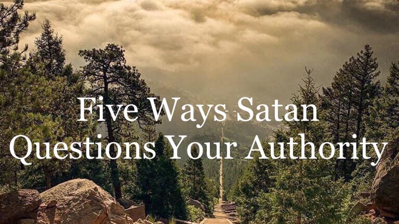 Five Ways Satan Questions Your Authority