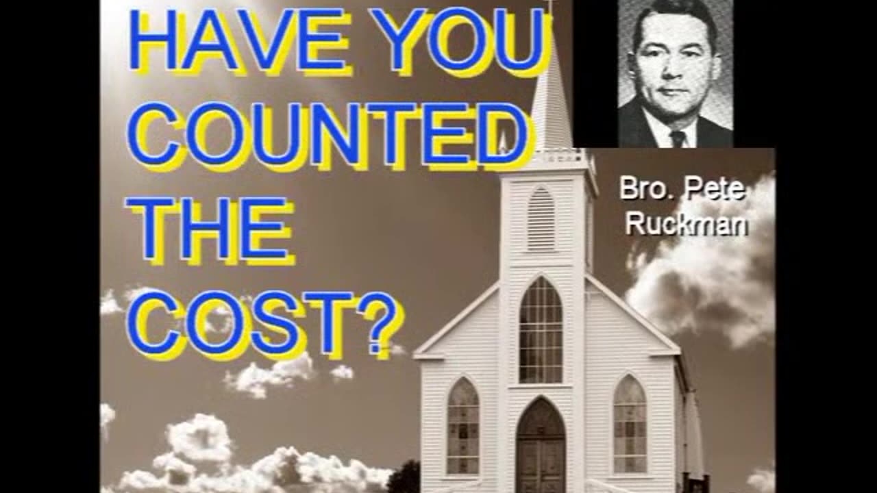 Bro Pete Ruckman, 'Have You Counted The Cost' Edited Captions