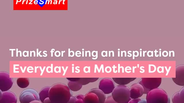 EVERY DAY IS MOTHER DAY