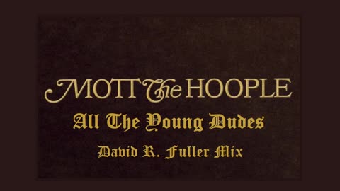 Mott The Hoople - All The Young Dudes (David R. Fuller Mix)