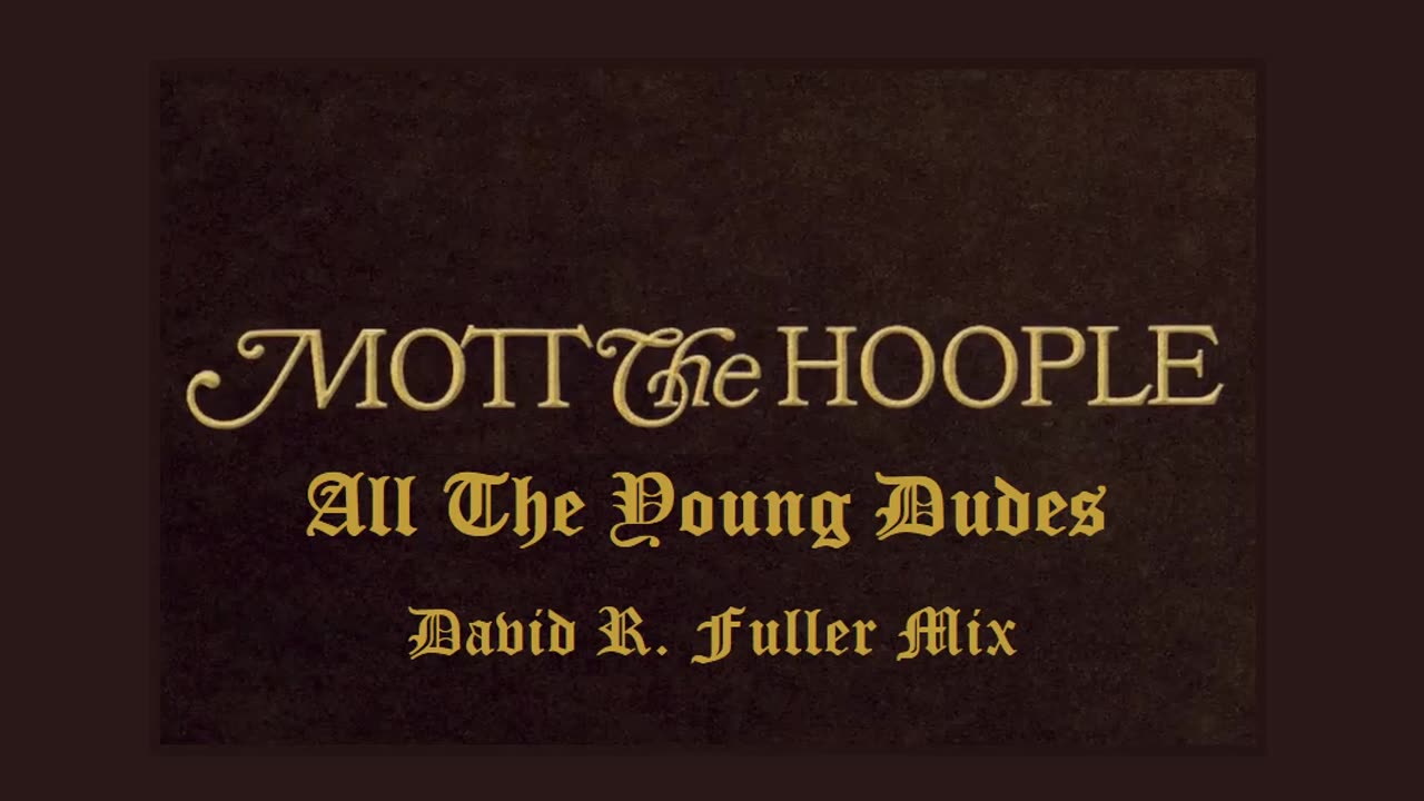 Mott The Hoople - All The Young Dudes (David R. Fuller Mix)