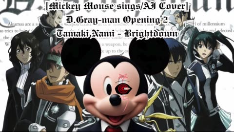 [Mickey Mouse sings/AI Cover] D.Gray-man Opening 2 Tamaki Nami - Brightdown