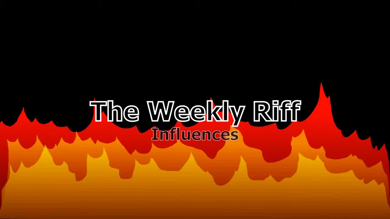 Episode 2: Influences The Weekly Riff