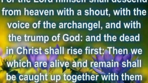 THE RAPTURE OR CATCHING AWAY OF THE CHURCH - 1 Thessalonians 4 : 16 - 18